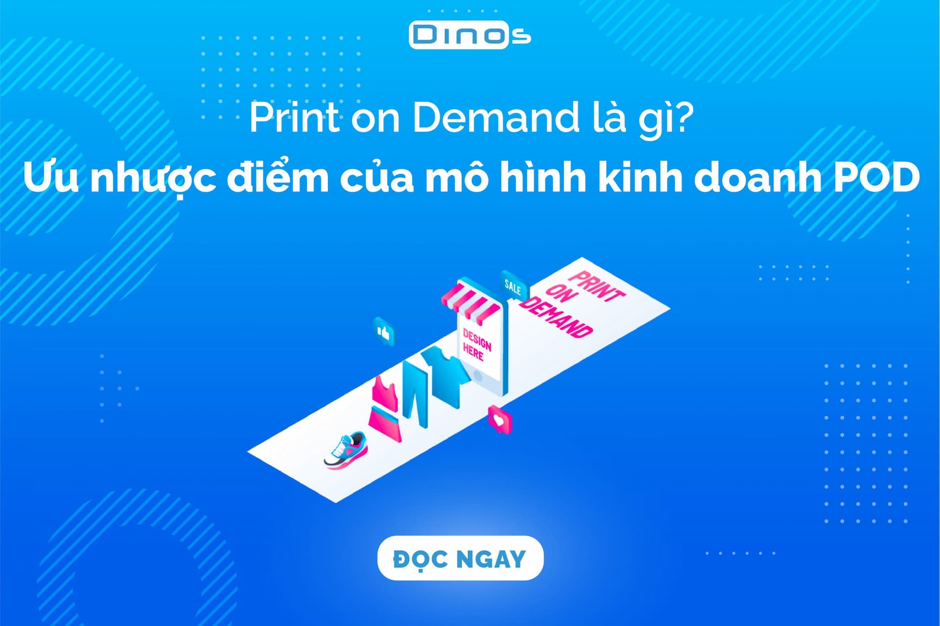 Print on Demand là gì? Ưu nhược điểm của mô hình kinh doanh POD