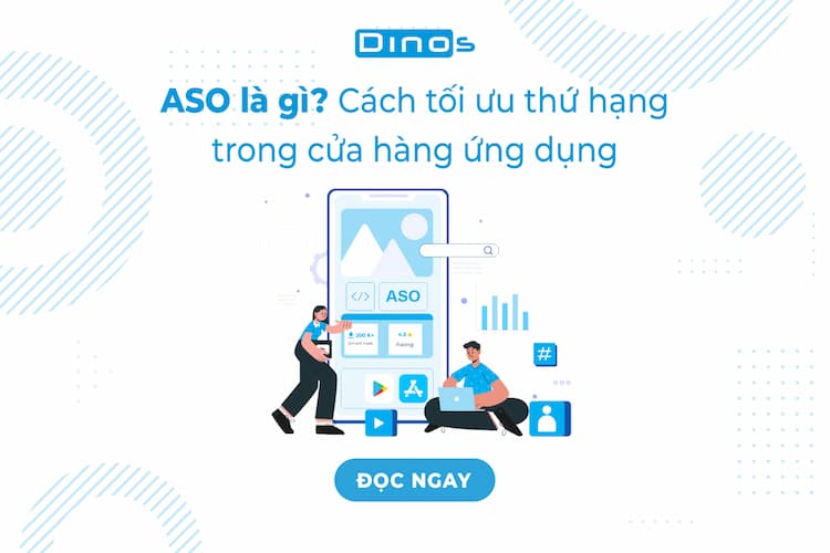 ASO là gì? Cách tối ưu thứ hạng trong cửa hàng ứng dụng