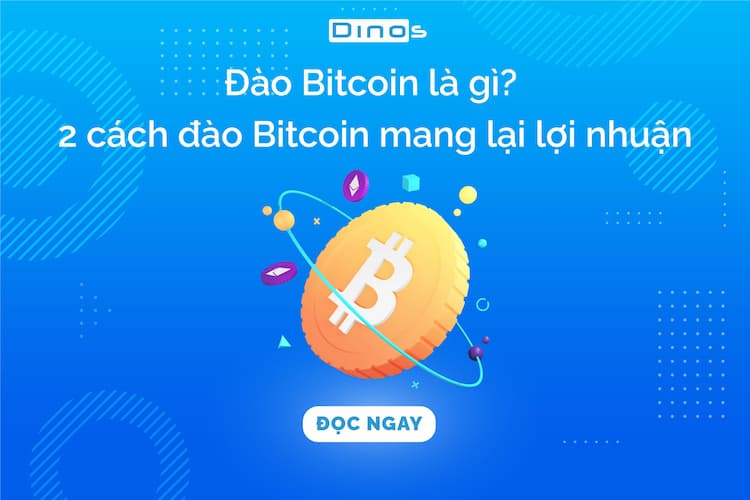 Đào Bitcoin là gì? 2 cách đào Bitcoin mang lại lợi nhuận
