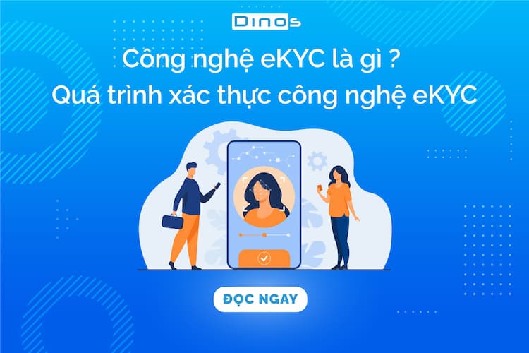 Công nghệ eKYC là gì ? Quá trình xác thực công nghệ eKYC