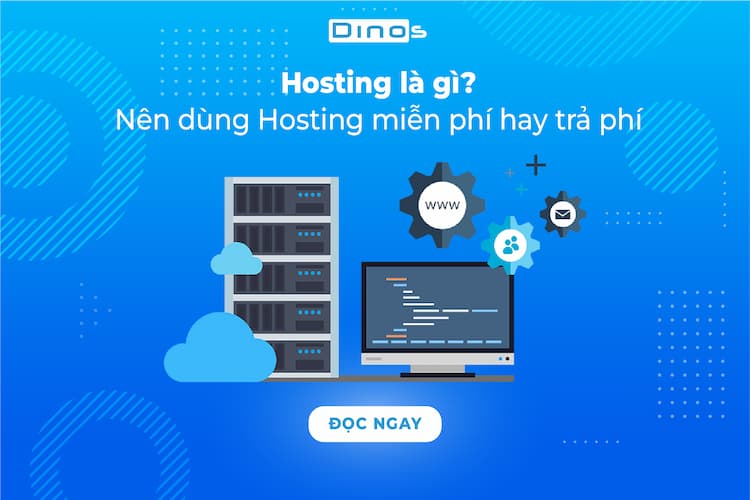 Hosting là gì? Nên dùng hosting miễn phí hay trả phí?