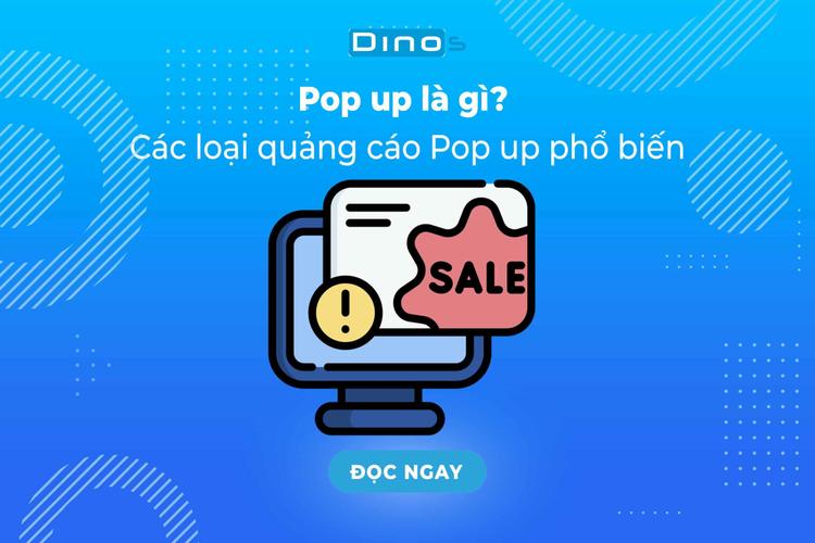 Pop up là gì? Các loại quảng cáo Pop up phổ biến