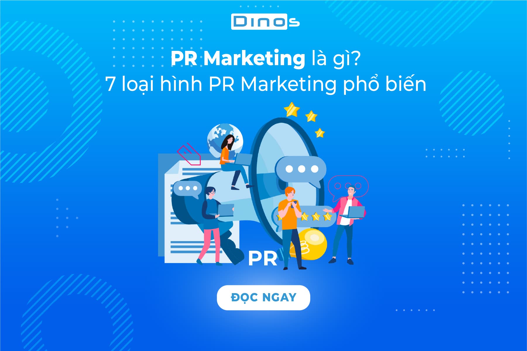 PR Marketing là gì? 7 loại hình PR Marketing phổ biến