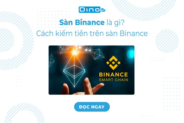 Sàn Binance là gì? Cách kiếm tiền trên sàn Binance
