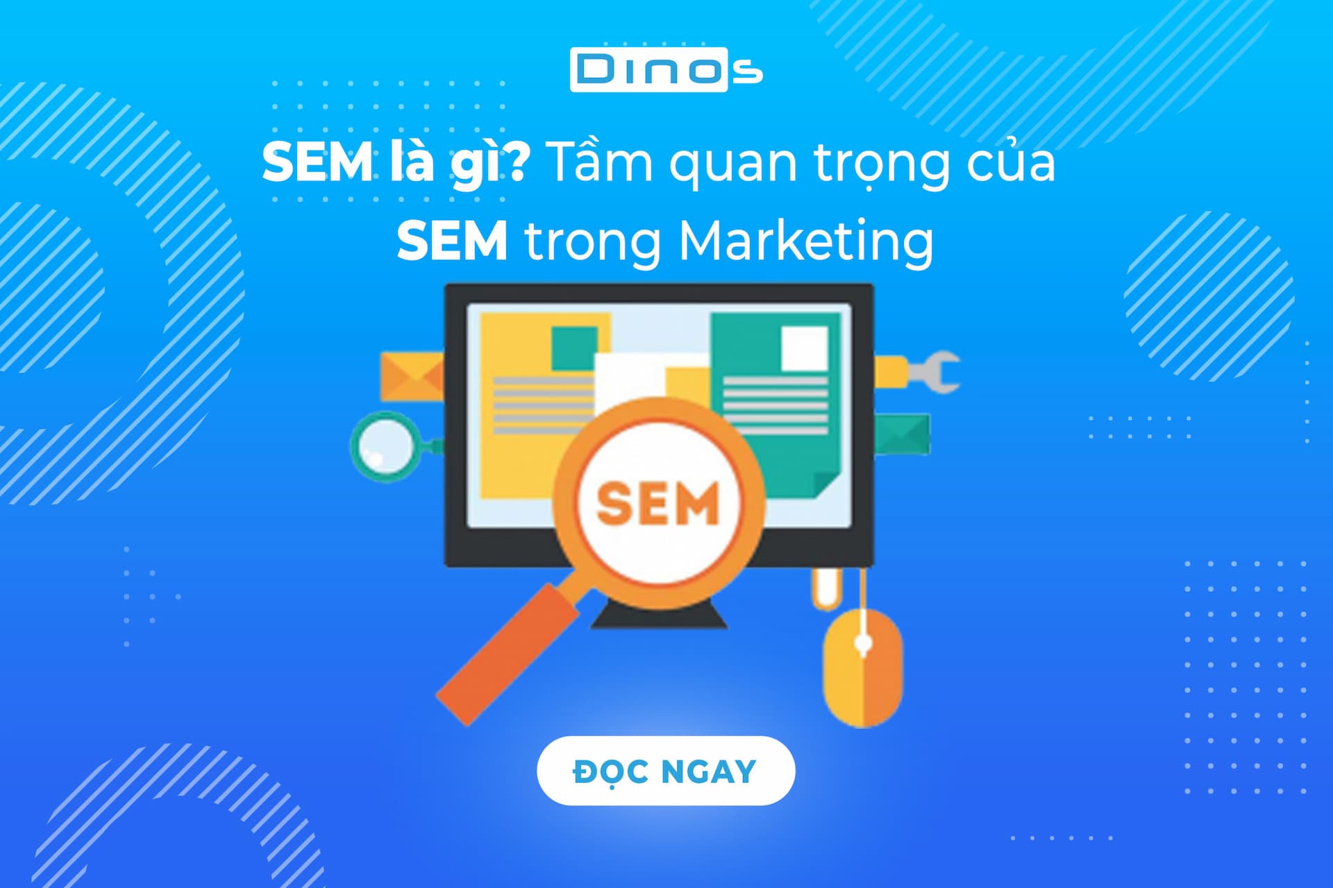 SEM là gì? Tầm quan trọng của SEM trong Marketing