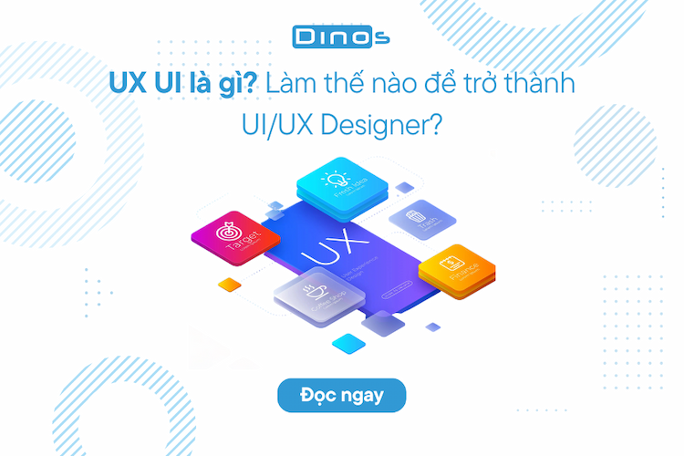 UX UI là gì? Làm thế nào để trở thành UI/UX Designer?
