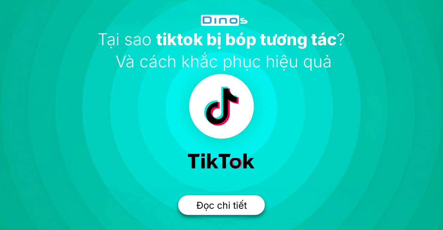 Tại sao tiktok bị bóp tương tác? Và cách khắc phục hiệu quả