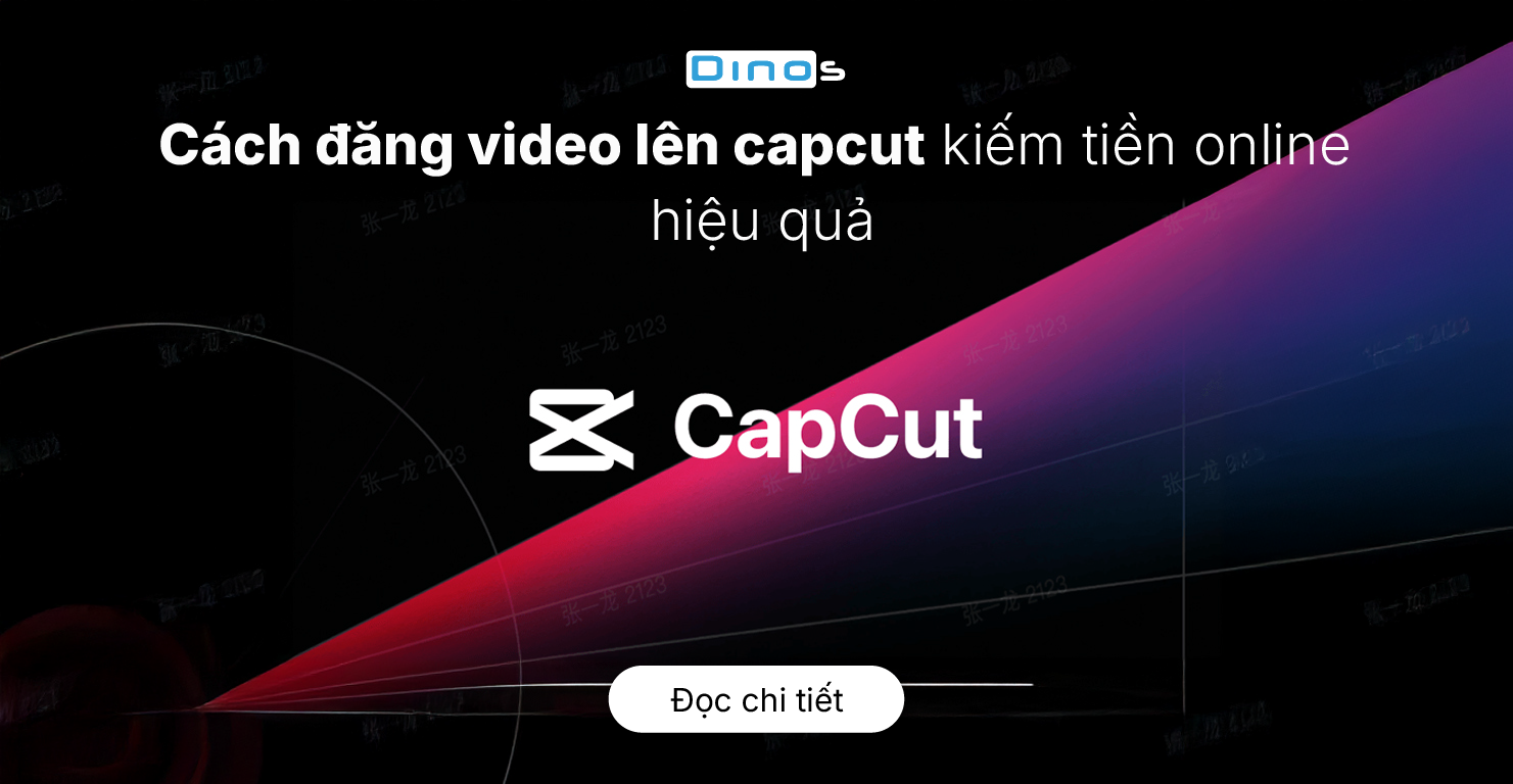 Cách đăng video lên capcut kiếm tiền online hiệu quả