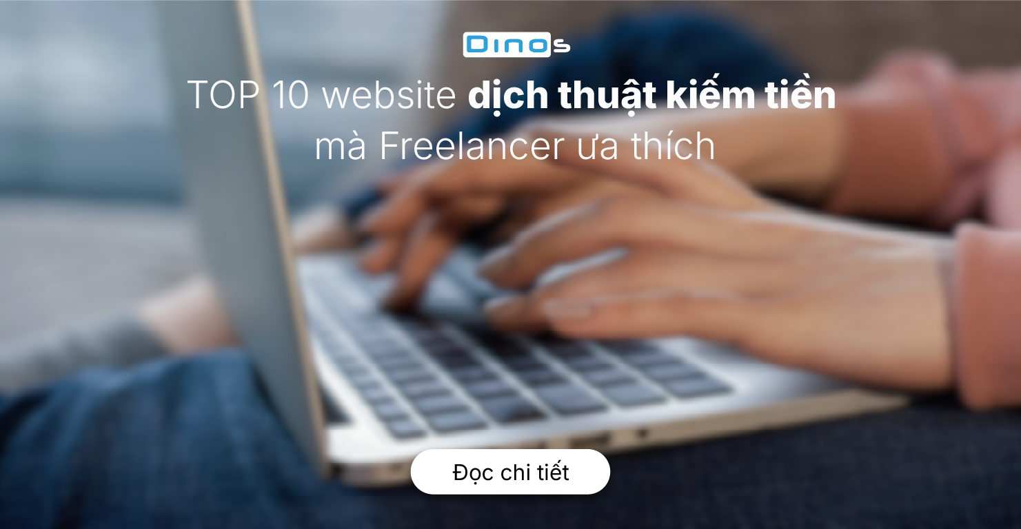 TOP 10 website dịch thuật kiếm tiền mà Freelancer ưa thích