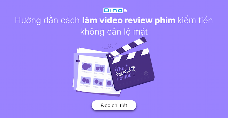 Hướng dẫn cách làm video review phim kiếm tiền không cần lộ mặt