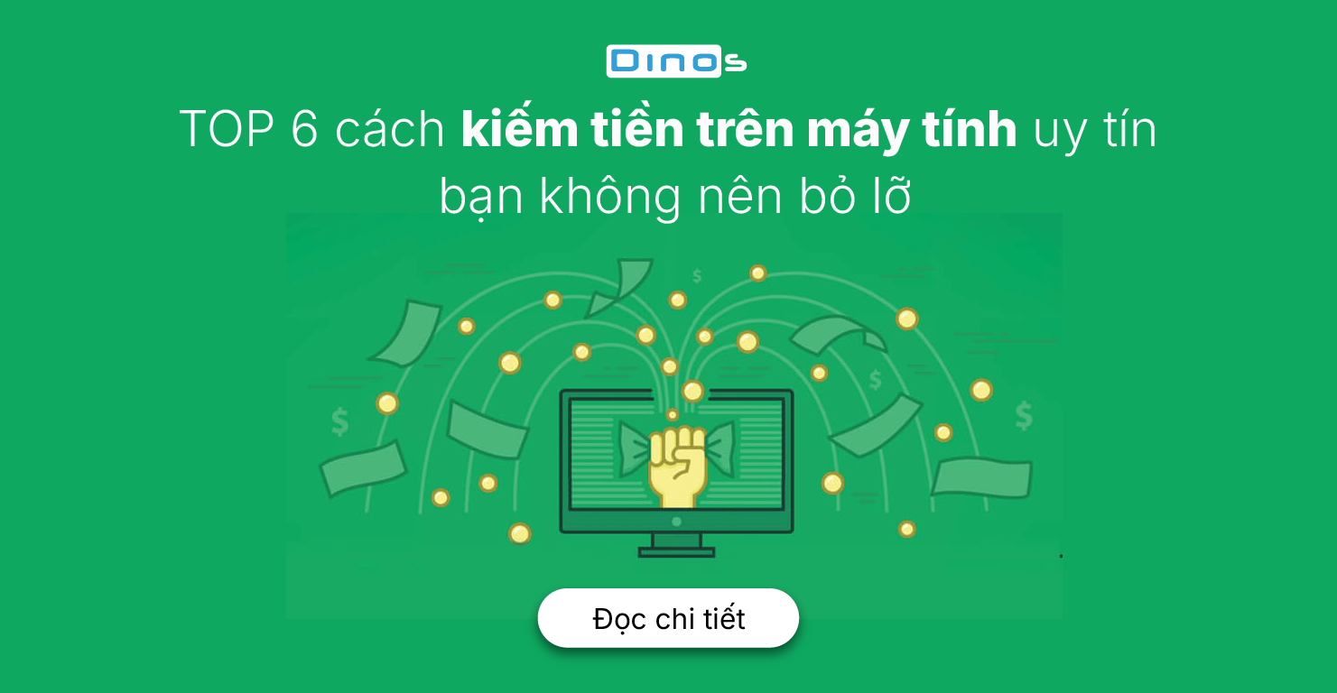 TOP 6 cách kiếm tiền trên máy tính uy tín bạn không nên bỏ lỡ