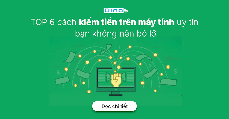 TOP 6 cách kiếm tiền trên máy tính uy tín bạn không nên bỏ lỡ