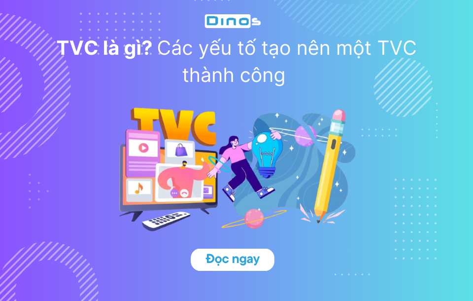 TVC là gì? Các yếu tố tạo nên một TVC thành công