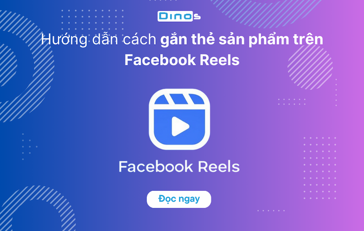 Hướng dẫn cách gắn thẻ sản phẩm trong Facebook Reels