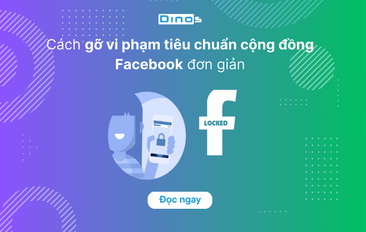 Cách gỡ vi phạm tiêu chuẩn cộng đồng Facebook đơn giản