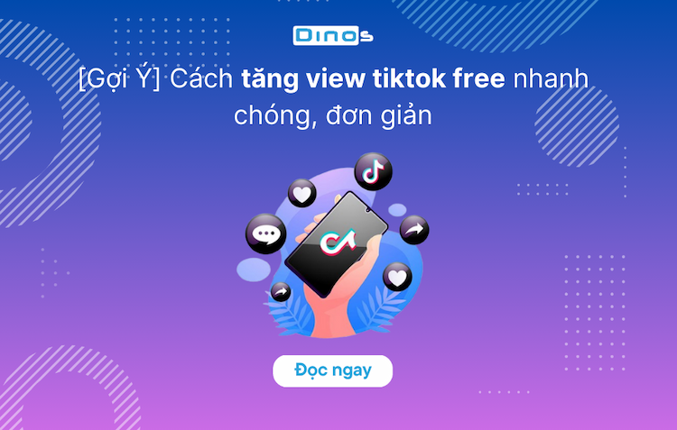 8 Cách tăng view thật Tiktok free nhanh chóng, hiệu quả