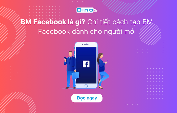 BM Facebook là gì? Chi tiết cách tạo BM Facebook dành cho người mới