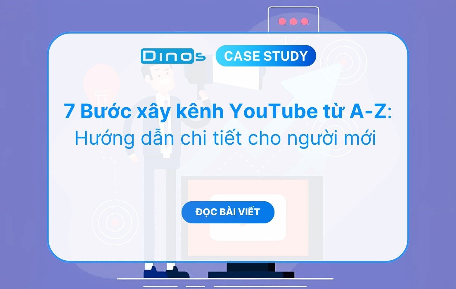 7 bước xây dựng kênh YouTube từ A-Z: Hướng Dẫn Chi Tiết Cho Người Mới