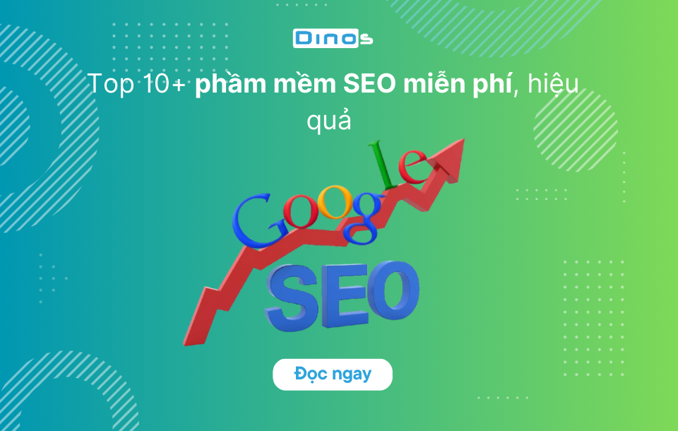 Top 10+ phầm mềm SEO miễn phí, hiệu quả