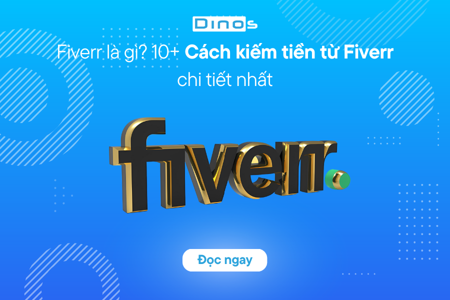 Fiverr là gì? 10+ Cách kiếm tiền từ Fiverr chi tiết nhất