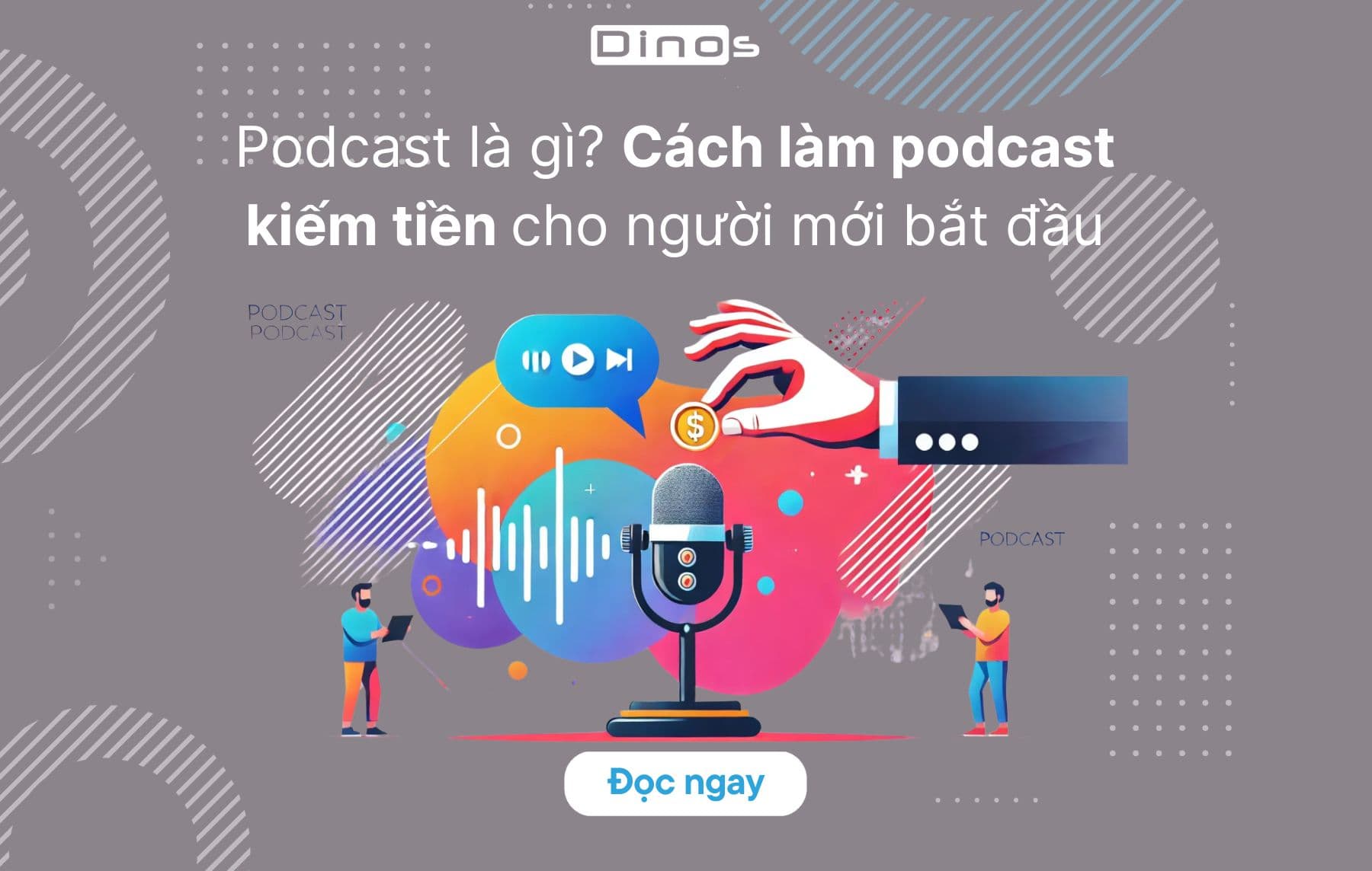 Podcast là gì? Cách làm podcast kiếm tiền cho người mới bắt đầu