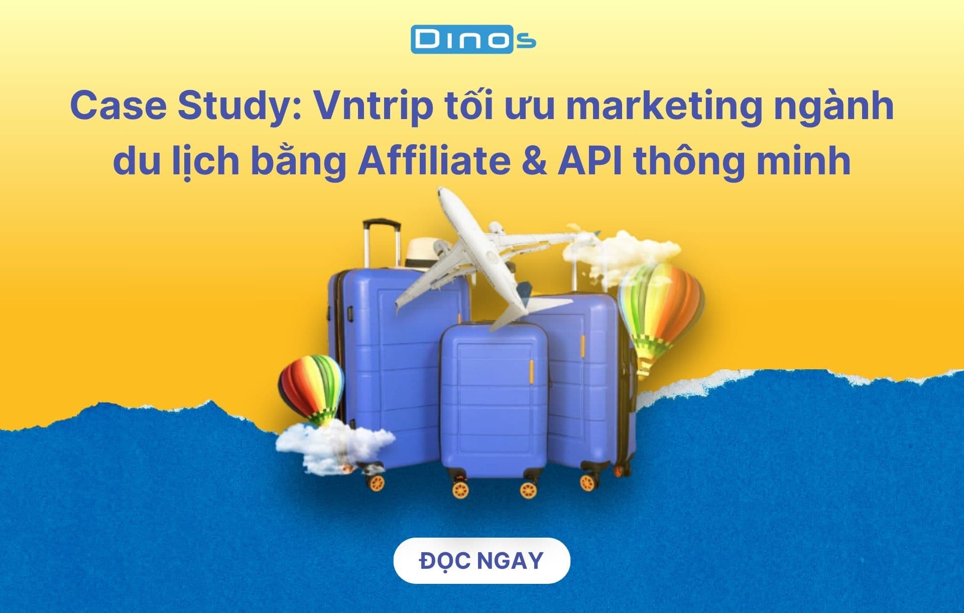Vntrip tối ưu Marketing ngành du lịch bằng Affiliate & API thông minh