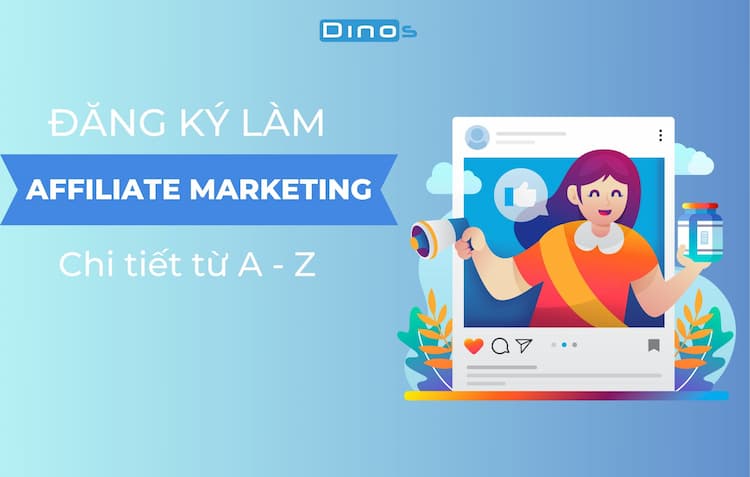 Hướng dẫn cách đăng ký tài khoản làm Affiliate Marketing chỉ trong 1 phút