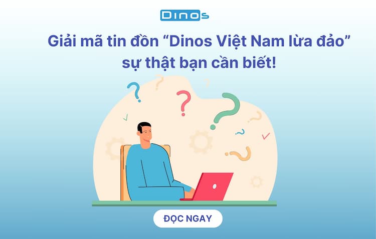 Giải mã tin đồn “Dinos Việt Nam lừa đảo” sự thật bạn cần biết