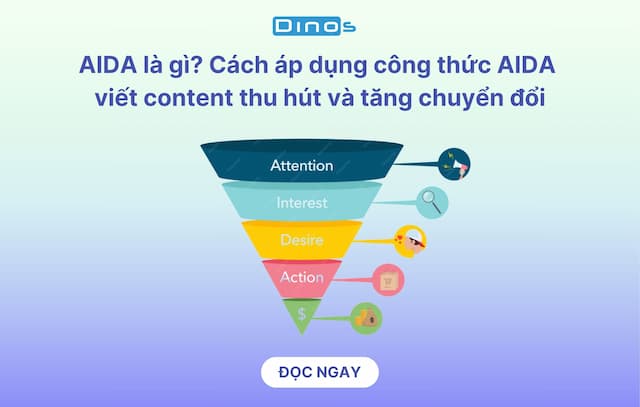 AIDA là gì? Cách áp dụng công thức AIDA viết content thu hút và tăng chuyển đổi