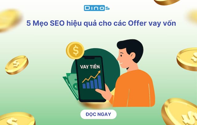 5 Mẹo SEO hiệu quả cho các Offer vay vốn