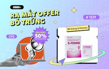 Khởi sóng chiến dịch Bổ trứng S-Femme – Offer Nutra Việt, hoa hồng lên tới 500K/đơn