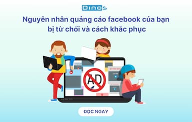 Nguyên nhân quảng cáo facebook của bạn  bị từ chối và cách khắc phục