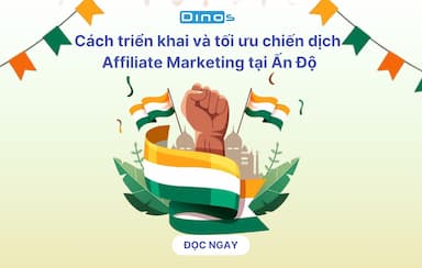 Cách triển khai và tối ưu chiến dịch  Affiliate Marketing tại Ấn Độ