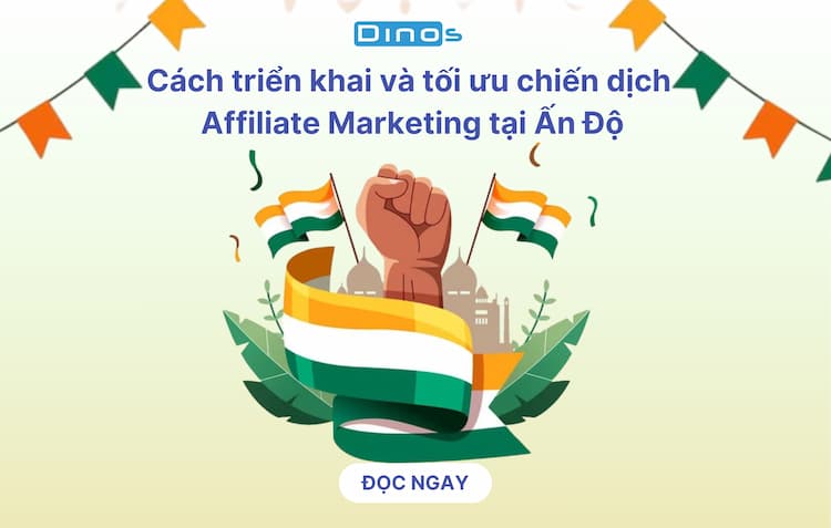 Cách triển khai và tối ưu chiến dịch  Affiliate Marketing tại Ấn Độ