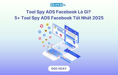 Tool Spy ADS Facebook Là Gì? 5+ Tool Spy ADS Facebook Tốt Nhất 2025