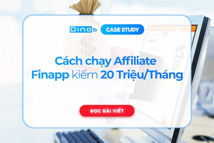 Cách chạy chiến dịch Finapp CPQL VN kiếm 20 Triệu/Tháng
