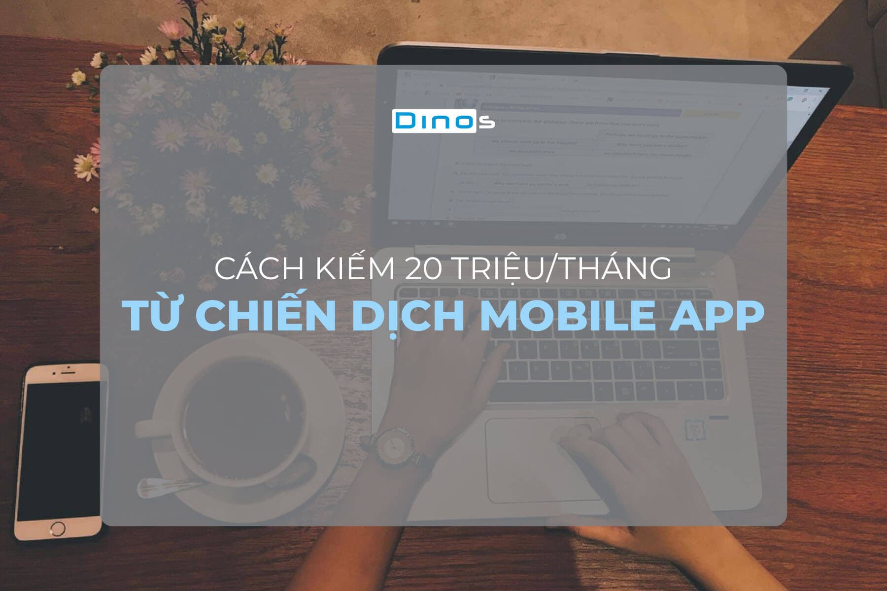 Cách kiếm 20 triệu/tháng từ chiến dịch Mobile App