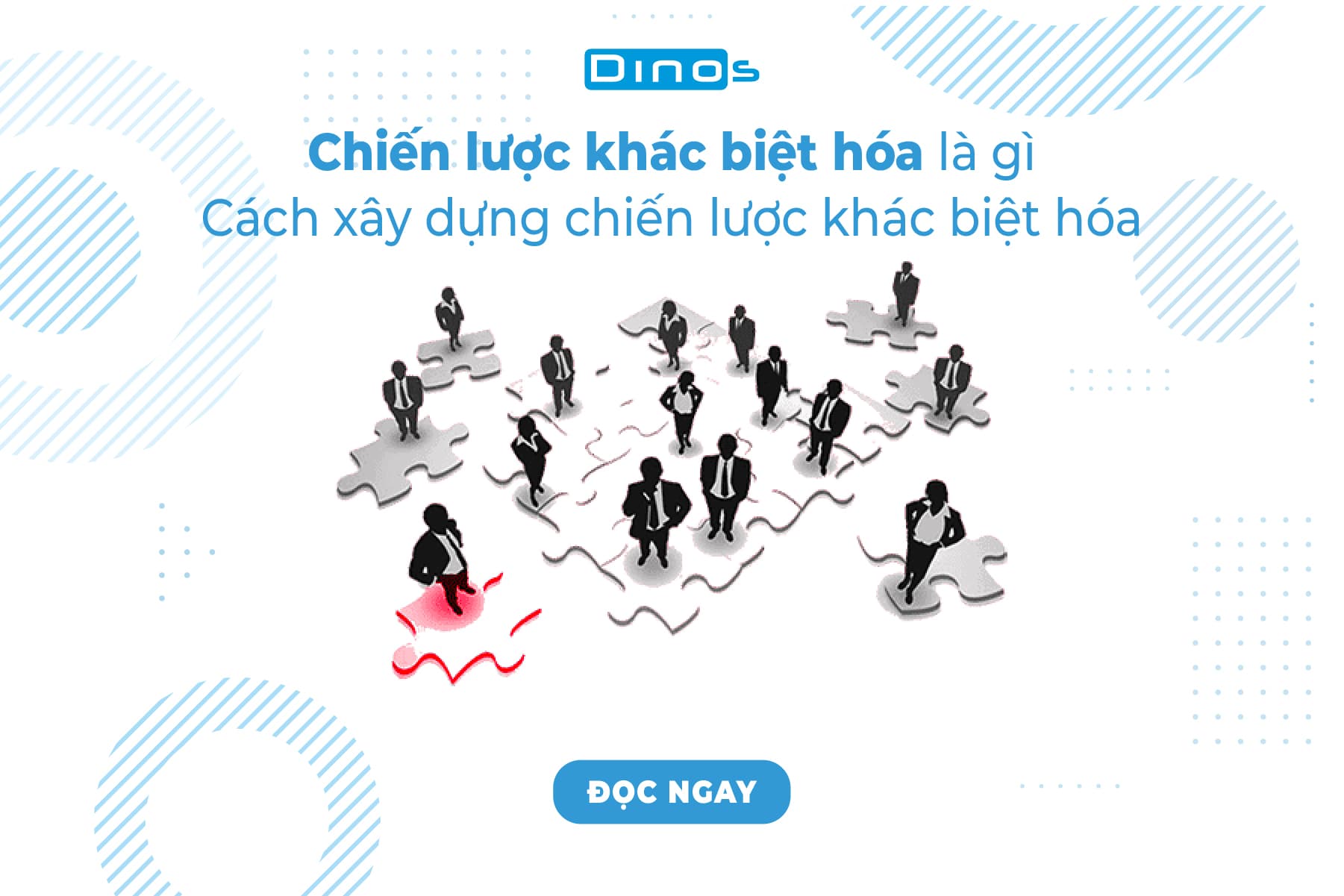 Chiến lược khác biệt hóa là gì? Cách xây dựng chiến lược khác biệt hóa