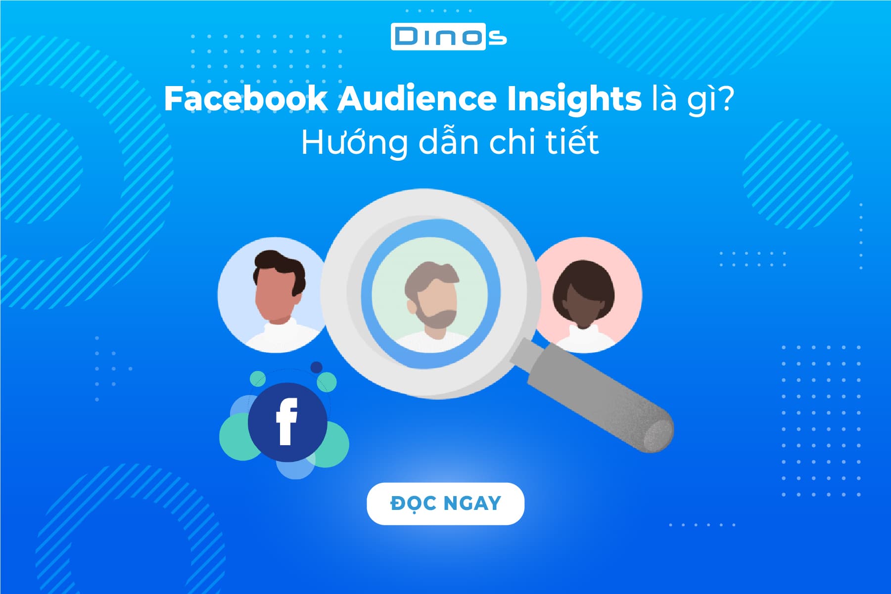 Facebook Audience Insights là gì? Cách sử dụng chi tiết nhất