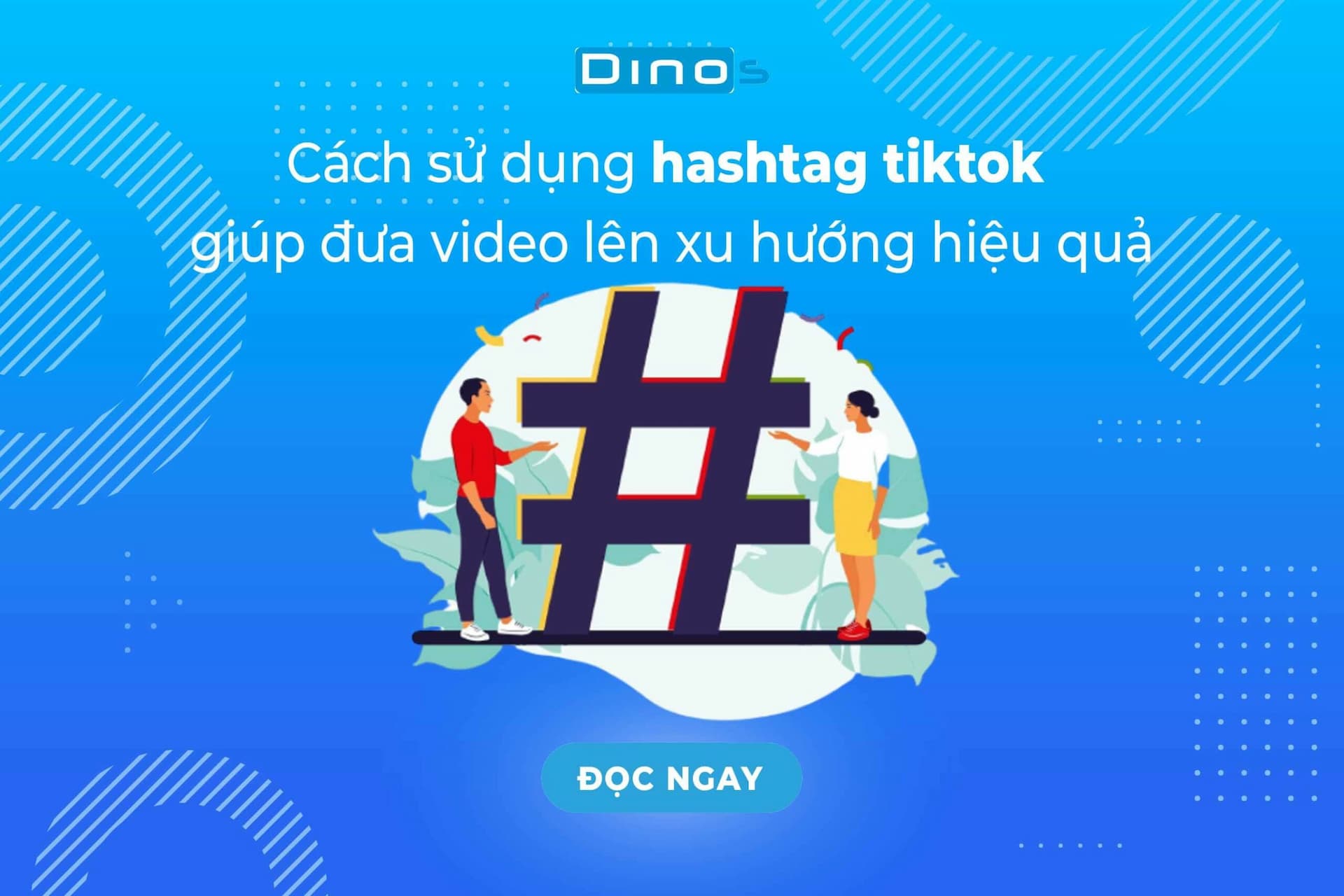 Cách sử dụng Hashtag Tiktok giúp video lên xu hướng