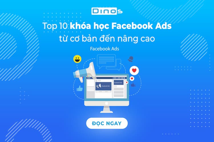 Top 10 khóa học Facebook Ads từ cơ bản đến nâng cao