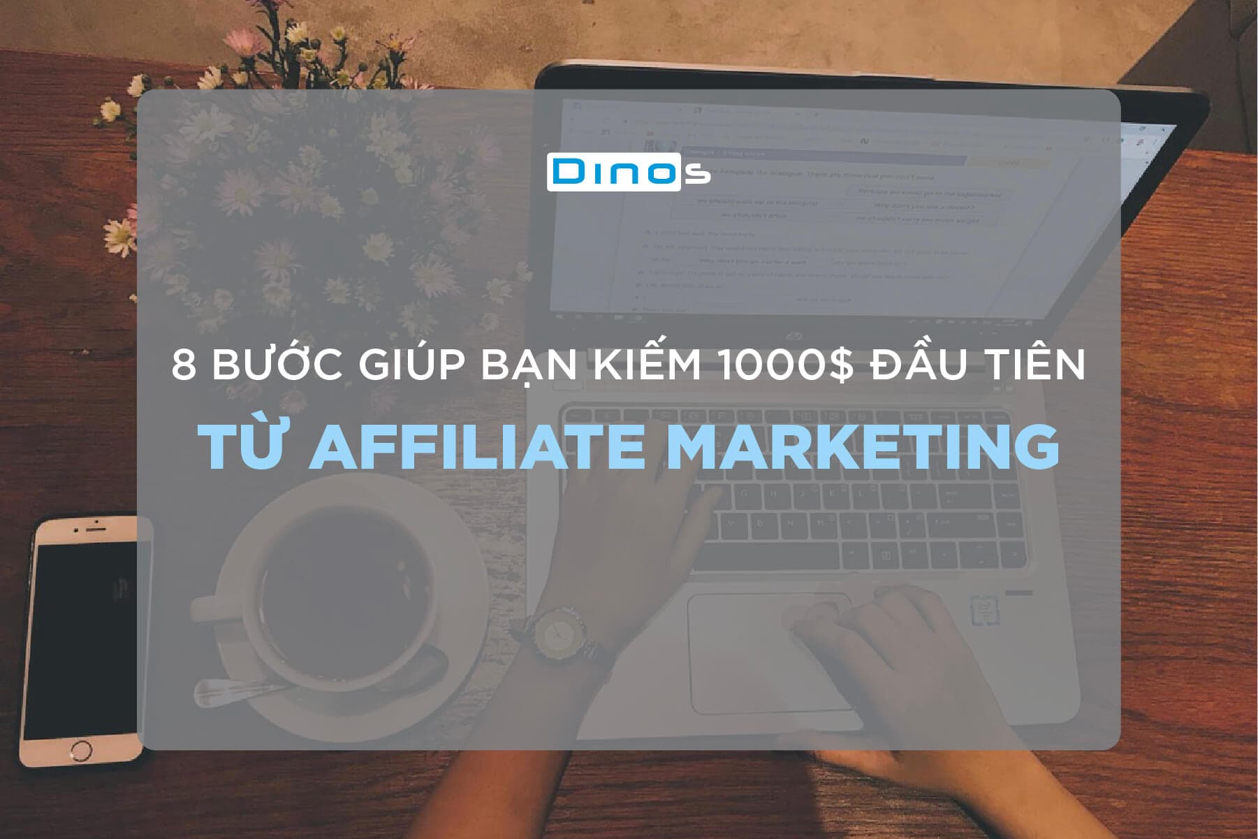 8 Bước giúp bạn kiếm 1000$ đầu tiên từ Affiliate Marketing?