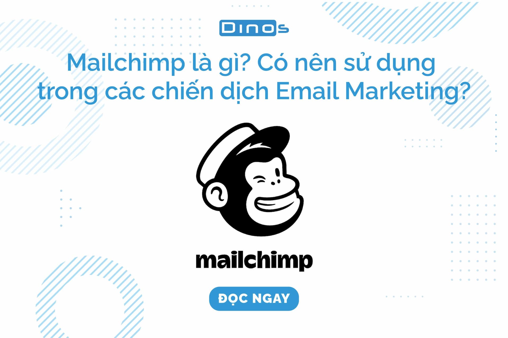 Mailchimp là gì? Có nên sử dụng Mailchimp trong các chiến dịch Email Marketing