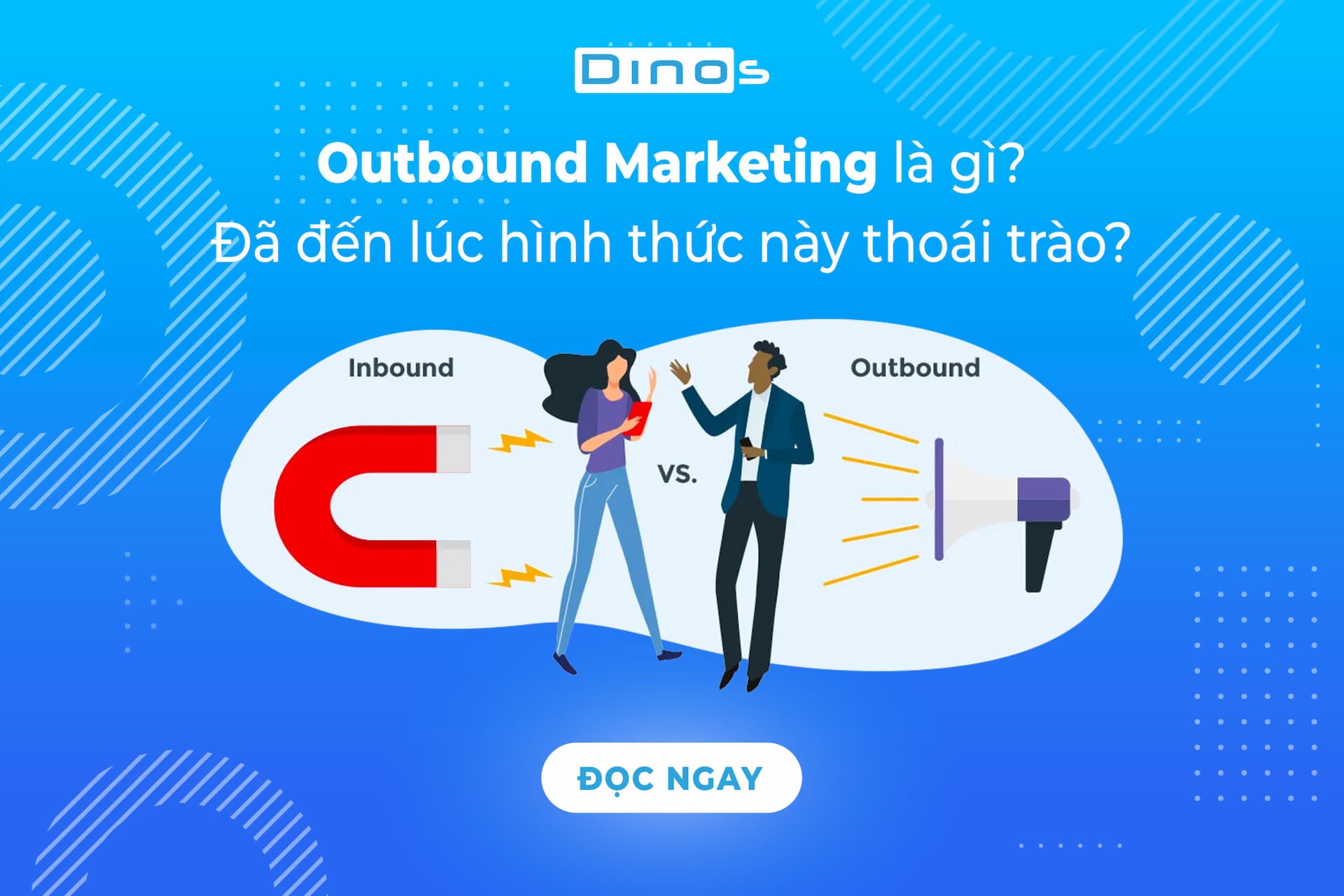 Outbound Marketing là gì? Đã đến lúc hình thức này thoái trào?