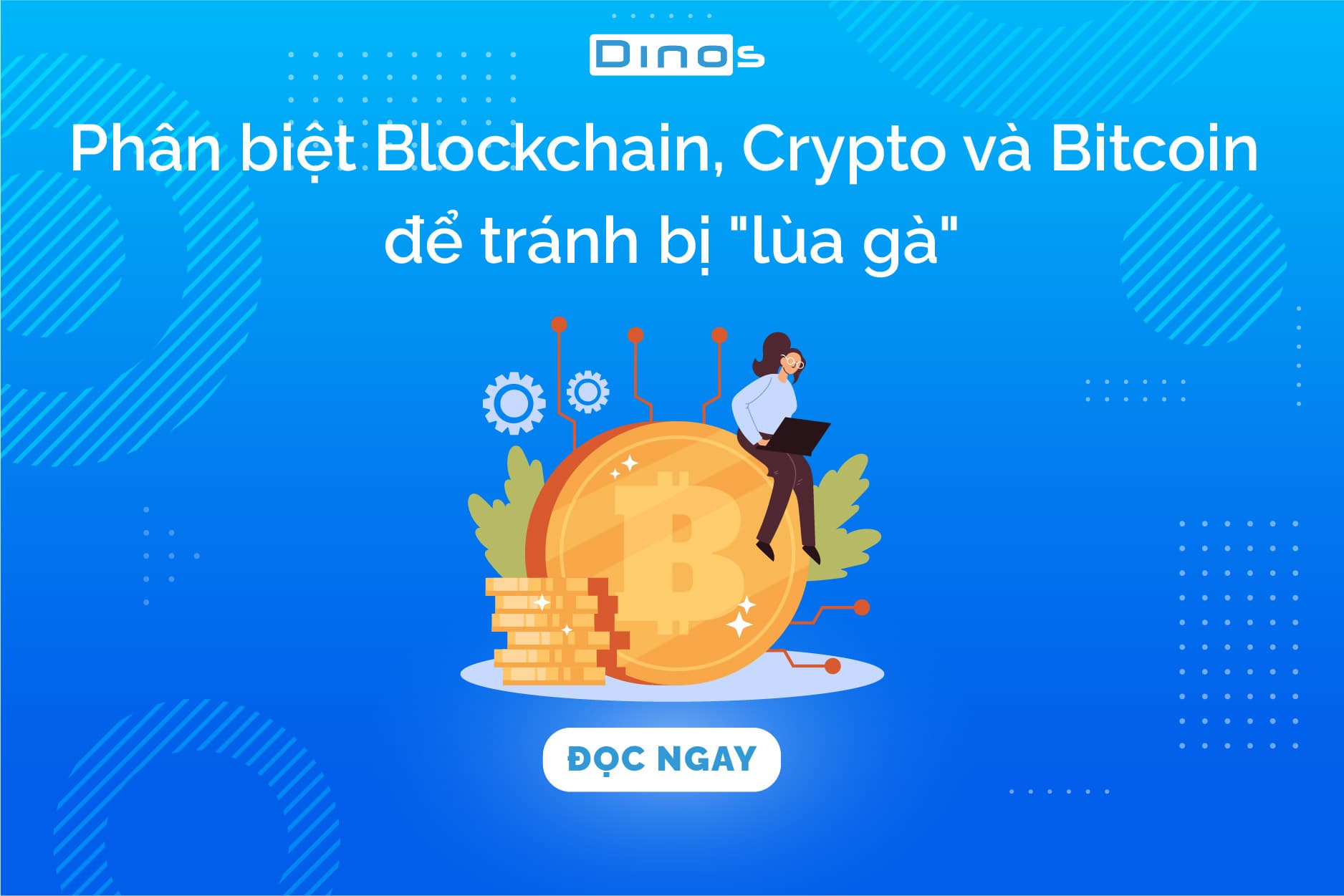 Phân biệt Blockchain, Crypto và Bitcoin để tránh bị "lùa gà"