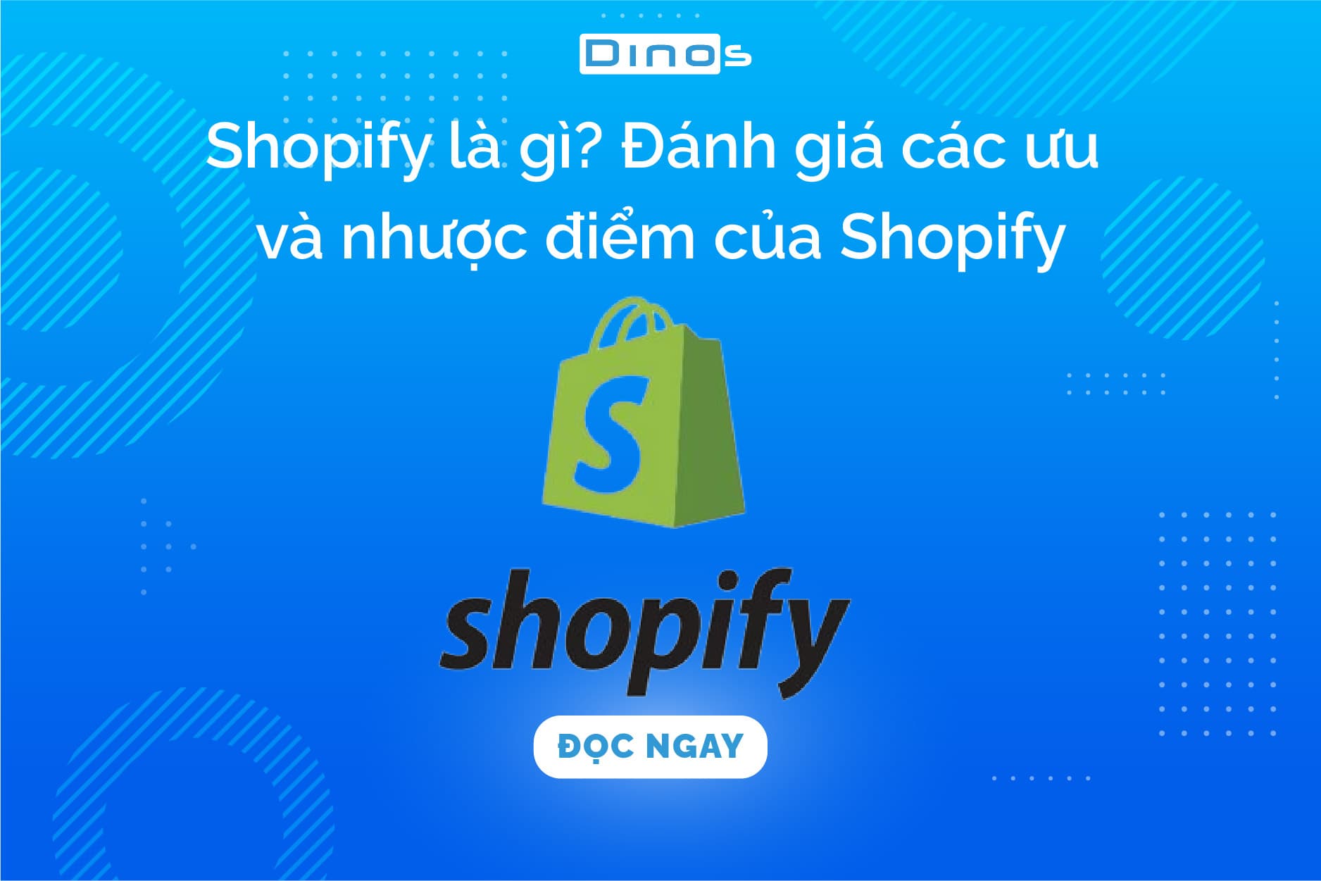 Shopify là gì? Đánh giá các ưu và nhược điểm của Shopify