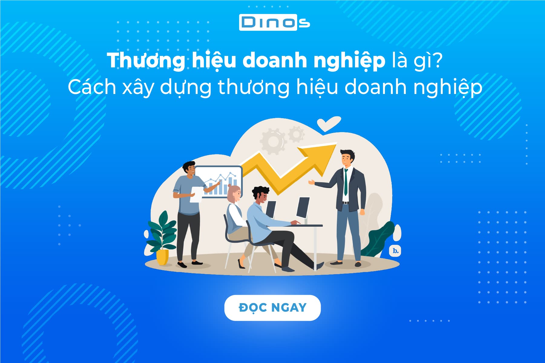Thương hiệu doanh nghiệp là gì? Cách xây dựng thương hiệu doanh nghiệp