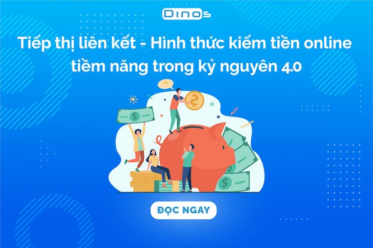 Tiếp thị liên kết - Cách kiếm tiền online tiềm năng trong thời đại 4.0