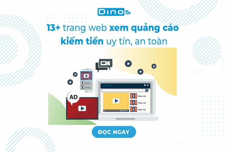 TOP 13 trang web xem quảng cáo kiếm tiền uy tín, an toàn