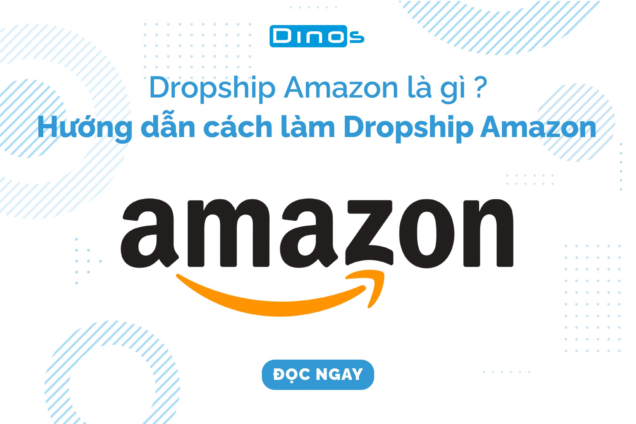 Dropship Amazon là gì ? Hướng dẫn cách làm Dropship Amazon